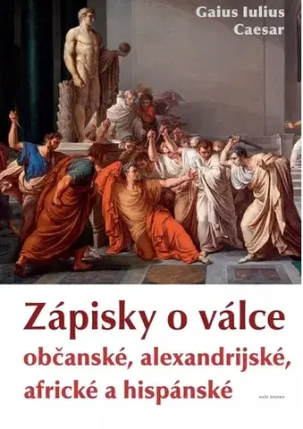 Vojnová literatúra - ostané Zápisky o válce občanské, alexandrijské, africké a hispánské - Gaius Iulius Caesar