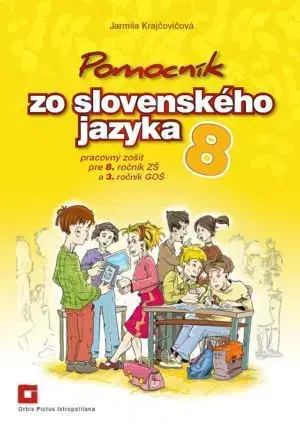 Slovenský jazyk Pomocník SJ – 8 ZŠ a 3 GOŠ Pracovný zošit - Jarmila Krajčovičová