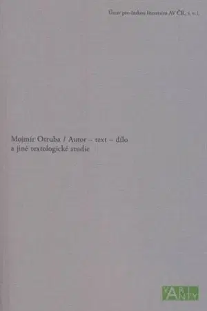 Literárna veda, jazykoveda Autor - text - dílo a jiné textologické studie - Mojmír Otruba