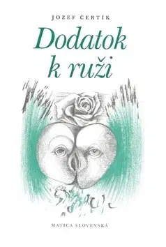 Romantická beletria Dodatok k ruži - Čertík Jozef