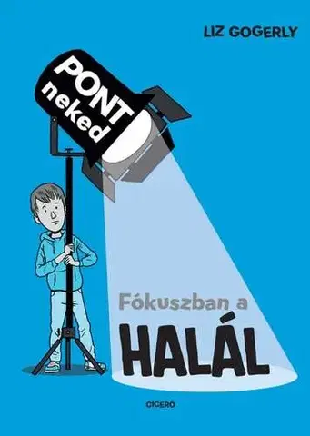 Pre deti a mládež - ostatné Fókuszban a halál - Liz Gogerly,Gábor Novák