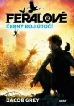 Sci-fi a fantasy Feralové Černý roj útočí - Jacob Grey,Denisa Streublová