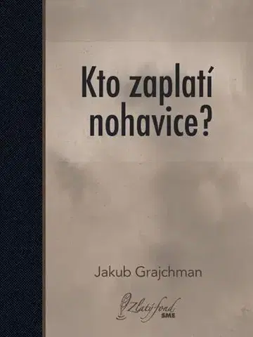 Slovenská beletria Kto zaplatí nohavice? - Jakub Grajchman