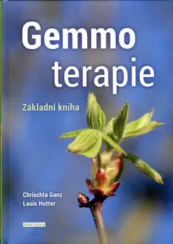 Prírodná lekáreň, bylinky Gemmoterapie - Chrischta Ganz,Louis Hutter