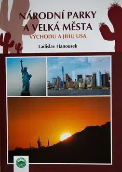 Amerika Národní parky a velká města východu a jihu USA - Ladislav Hanousek