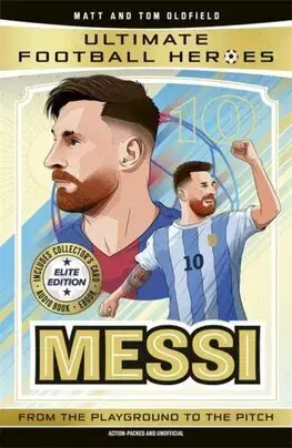 Pre chlapcov Ultimate Football Heroes: Messi (Elite Edition) - Matt Oldfield,Tom Oldfield