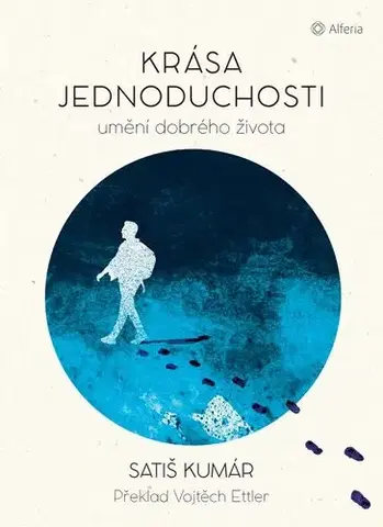 Duchovný rozvoj Krása jednoduchosti - Satish Kumar,Vojtěch Ettler