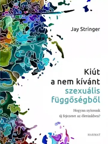 Odborná a náučná literatúra - ostatné Kiút a nem kívánt szexuális függőségből - Jay Stringer