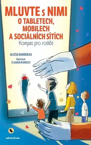 Výchova, cvičenie a hry s deťmi Mluvte s nimi o tabletech, mobilech a sociálních sítích - Alicia Banderas,Claudia Ranucci,Eva Šašková