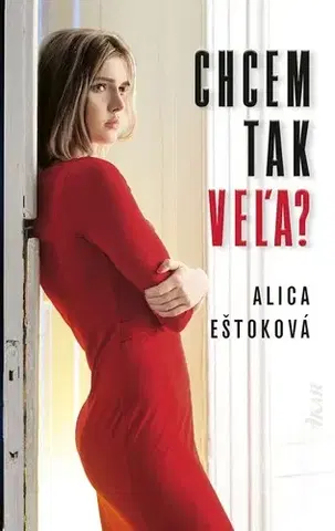 Romantická beletria Chcem tak veľa? - Alica Eštoková