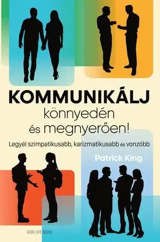 Rozvoj osobnosti Kommunikálj könnyedén és megnyerően - Patrick King