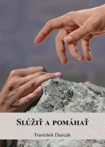 Náboženstvo - ostatné Slúžiť a pomáhať - František Dancák