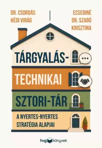 Rozvoj osobnosti Tárgyalástechnikai sztori-tár - Dr. Csordás Hédi Virág,Ecsediné Dr. Szabó Krisztina