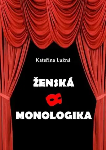Divadlo - teória, história,... Ženská monologika - Lužná Kateřina