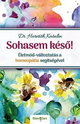 Zdravie, životný štýl - ostatné Sohasem késő! - Katalin Horváth