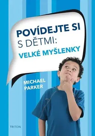 Partnerstvo a rodičovstvo - ostatné Povídejte si s dětmi - Velké myšlenky - Michael Parker