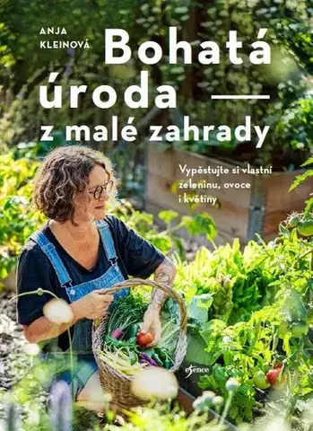 Úžitková záhrada Bohatá úroda z malé zahrady - Anja Kleinová