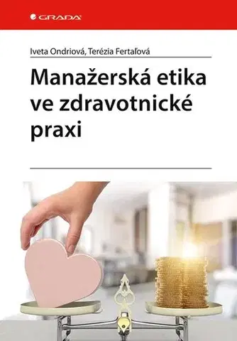 Psychológia, etika Manažerská etika ve zdravotnické praxi - Iveta Ondriová,Terézia Fertaľová