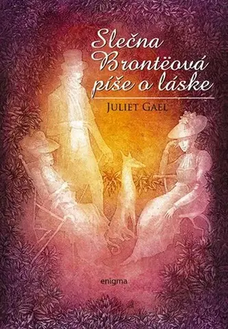 Romantická beletria Slečna Brontëová píše o láske - Juliet Gael
