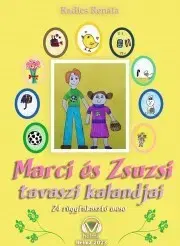 Rozprávky Marci és Zsuzsi tavaszi kalandjai - Radics Renáta Zsuzsanna
