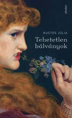 Svetová poézia Tehetetlen bálványok - Kustos Júlia