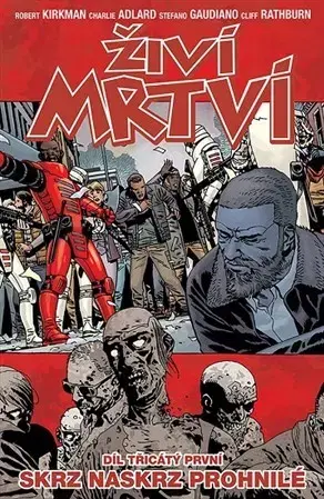 Komiksy Živí mrtví 31: Skrz naskrz prohnilé - Robert Kirkman,Charlie Adlard,Martin D. Antonín