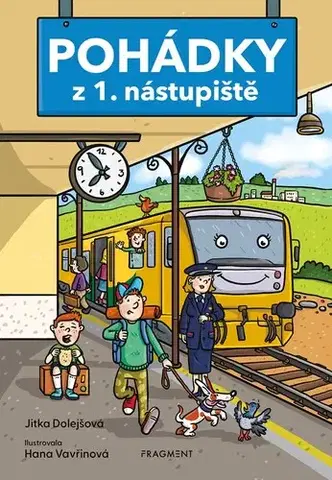 Rozprávky Pohádky z 1. nástupiště - Jitka Dolejšová,Hana Vavřinová