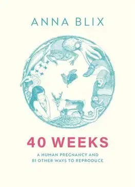 Psychológia, etika 40 Weeks - Anna Blix,Nichola Smalley