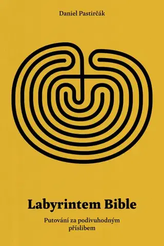 Biblie, biblistika Labyrintem Bible - Daniel Pastirčák