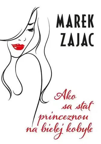 Slovenská beletria Ako sa stať princeznou na bielej kobyle - Zajac Marek