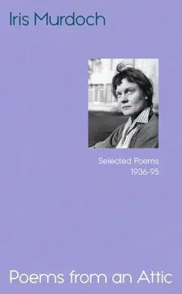 Svetová poézia Poems from an Attic - Iris Murdochová