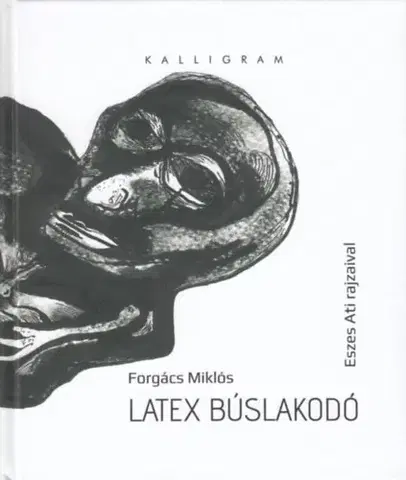 Poézia - antológie Latex búslakodó - Miklós Forgács