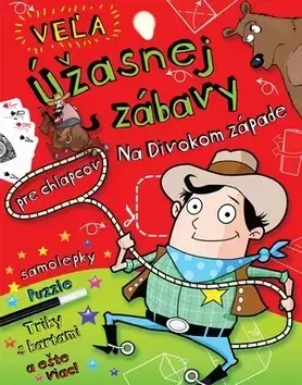 Nalepovačky, vystrihovačky, skladačky Na divokom západe - Veľa úžasnej zábavy pre chlapcov