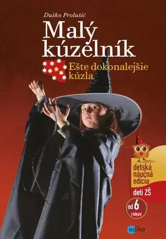 Encyklopédie pre deti a mládež - ostatné Malý kúzelník - Ešte dokonalejšie kúzla - Duško Prolušić