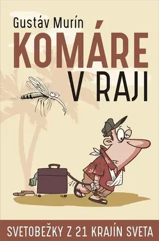 Cestopisy Komáre v raji - Gustáv Murín