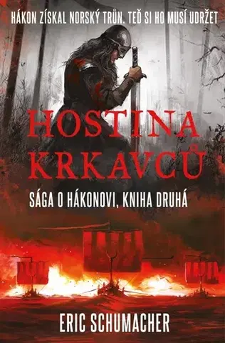 Historické romány Hostina krkavců: Sága o Hákonovi, kniha druhá - Eric Schumacher