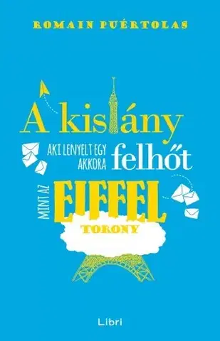 Svetová beletria A kislány, aki lenyelt egy akkora felhőt, mint az Eiffel-torony - Romain Puértolas