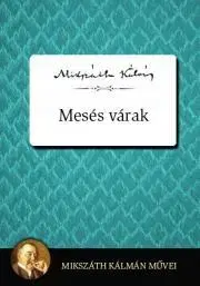 Svetová beletria Mesés várak - Kálman Mikszáth