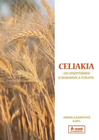 Zdravoveda, ochorenia, choroby Celiakia - Jarmila Kabátová,Kolektív autorov
