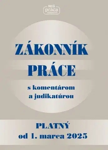 Zákony, zbierky zákonov Zákonník práce s komentárom a judikatúrou platný od 1. marca 2025