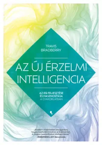 Psychológia, etika Az új érzelmi intelligencia - Travis Bradberry,Ágnes Nimila