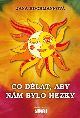 Ezoterika - ostatné Co dělat, aby nám bylo hezky - Jana Hochmannová