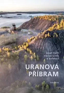 Slovenské a české dejiny Uranová Příbram - Kolektív autorov,Josef Velfl,Václav Cílek