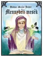 Kresťanstvo Mennybéli mesék - Judit Bódai-Soós