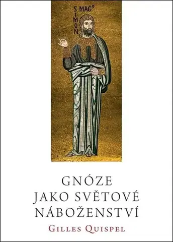 Náboženstvo - ostatné Gnóze jako světové náboženství - Gilles Quispel