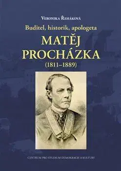 Osobnosti Buditel, historik, apologeta Matěj Procházka (1811- 1889) - Veronika Řeháková