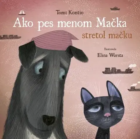 Rozprávky Ako pes menom Mačka stretol mačku - Tomi Kontio,Elina Warsta,Viola Bályová