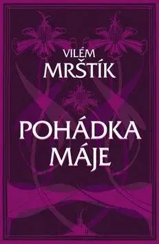 Česká beletria Pohádka Máje - Vilém Mrštík