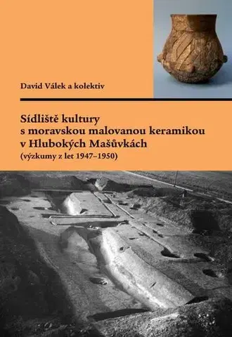 Pre vysoké školy Sídliště kultury s moravskou malovanou keramikou v Hlubokých Mašůvkách (výzkumy z let 1947–1950) - David Válek,Gabriela Dreslerová,Miroslava Gregerová,Martin Hložek,Zdeňka Nerudová,Jaroslav Šmerda,Milan Vokáč