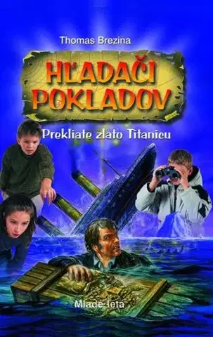 Dobrodružstvo, napätie, western Hľadači pokladov - Prekliate zlato Titanicu - Thomas Brezina